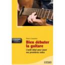 Bien d�buter la guitare : L outil id�al pour jouer vos premi�res notes