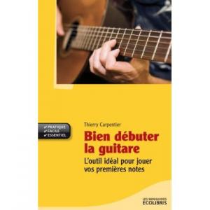 Bien débuter la guitare : L outil idéal pour jouer vos premières notes