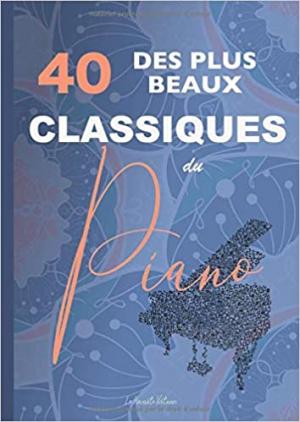 40 des plus beaux classiques du piano - partitions complètes